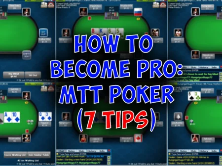 How to Become Better at MTT Poker: 7 Pro-Player Tips